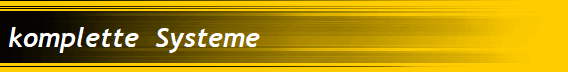 komplette  Systeme